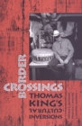 Border Crossings : Thomas King's Cultural Inversions - Book