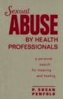 Sexual Abuse by Health Professionals : A Personal Search for Meaning and Healing - Book