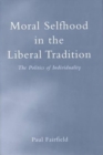 Moral Selfhood in the Liberal Tradition - Book