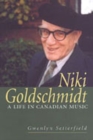Niki Goldschmidt : A Life in Canadian Music - Book