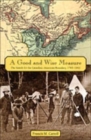 A Good and Wise Measure : The Search for the Canadian-American Boundary, 1783-1842 - Book
