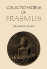 Collected Works of Erasmus : Paraphrase on John, Volume 46 - Book
