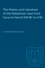 The History and Literature of the Palestinian Jews from Cyrus to Herod 550 BC to 4 BC - Book