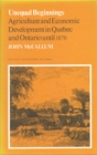 Unequal Beginnings : Agriculture and Economic Development in Quebec and Ontario until 1870 - Book