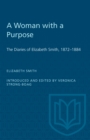 A Woman with a Purpose : The Diaries of Elizabeth Smith, 1872-1884 - Book