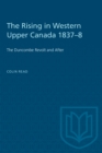 The Rising in Western Upper Canada 1837-8 : The Duncombe Revolt and After - Book