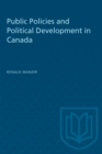 Public Policies and Political Development in Canada - Book