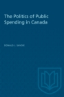 The Politics of Public Spending in Canad - Book