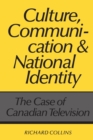 Culture, Communication and National Identity : Case of Canadian Television - Book