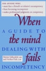 When the Mind Fails : A Guide to Dealing with Incompetency - Book