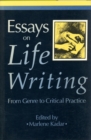 Essays on Life Writing : From Genre to Critical Practice - Book
