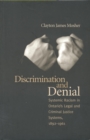 Discrimination and Denial : Systemic Racism in Ontario's Legal and Criminal Justice System, 1892-1961 - Book