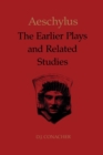 Aeschylus : The Earlier Plays and Related Studies - Book