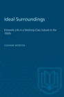 Ideal Surroundings : Domestic Life in a Working-Class Suburb in the 1920s - Book