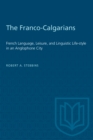 The Franco-Calgarians : French Language, Leisure, and Linguistic Life-style in an Anglophone City - Book