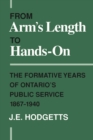 From Arm's Length to Hands-On : The Formative Years of Ontario's Public Service, 1867-1940 - Book
