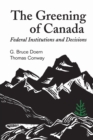 The Greening of Canada : Federal Institutions and Decisions - Book