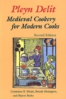 Pleyn Delit : Medieval Cookery for Modern Cooks - Book