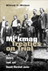 Mi'kmaq Treaties on Trial : History, Land, and Donald Marshall Junior - Book