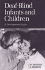 Deaf-Blind Infants and Children : A Developmental Guide - Book