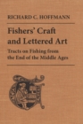 Fishers' Craft and Lettered Art : Tracts on Fishing from the End of the Middle Ages - Book