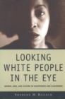 Looking White People in the Eye : Gender, Race, and Culture in Courtrooms and Classrooms - Book