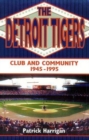 The Detroit Tigers : Club and Community, 1945-1995 - Book