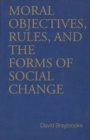 Moral Objectives, Rules, and the Forms of Social Change - Book