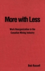 More with Less : Work Reorganization in the Canadian Mining Industry - Book