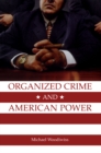 Organized Crime and American Power : A History - Book