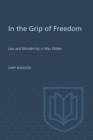 In the Grip of Freedom : Law and Modernity in Max Weber - Book