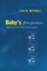Baby's First Picture : Ultrasound and the Politics of Fetal Subjects - Book