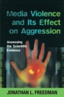 Media Violence and its Effect on Aggression : Assessing the Scientific Evidence - Book