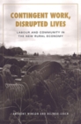 Contingent Work, Disrupted Lives : Labour and Community in the New Rural Economy - Book