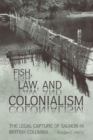 Fish, Law, and Colonialism : The Legal Capture of Salmon in British Columbia - Book