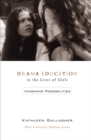 Drama Education in the Lives of Girls : Imagining Possibilities - Book