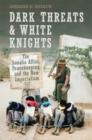 Dark Threats and White Knights : The Somalia Affair, Peacekeeping, and the New Imperialism - Book