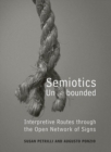 Semiotics Unbounded : Interpretive Routes through the Open Network of Signs - Book