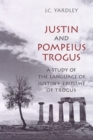 Justin and Pompeius Trogus : A Study of the Language of Justin's "Epitome" of Trogus - Book