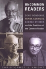Uncommon Readers : Denis Donoghue, Frank Kermode, George Steiner, and the Tradition of the Common Reader - Book