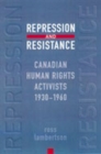 Repression and Resistance : Canadian Human Rights Activists, 1930-1960 - Book