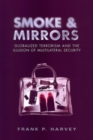 Smoke and Mirrors : Globalized Terrorism and the Illusion of Multilateral Security - Book