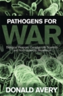 Pathogens for War : Biological Weapons,Canadian Life Scientists, and North American Biodefence - Book