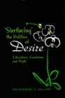 Surfacing the Politics of Desire : Literature, Feminism and Myth - Book