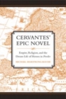 Cervantes' Epic Novel : Empire, Religion, and the Dream Life of Heroes in Persiles - Book