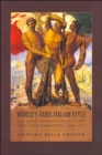 World's Fairs Italian-style : The Great Expositions in Turin and Their Narratives, 1860-1915 - Book