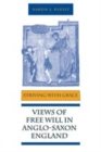 Striving With Grace : Views of Free Will in Anglo-Saxon England - Book