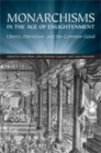 Monarchisms in the Age of Enlightenment : Liberty, Patriotism, and the Common Good - Book