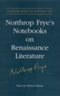 Northrop Frye's Notebooks on Renaissance Literature - Book
