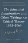 The Educated Imagination and Other Writings on Critical Theory 1933-1963 - Book